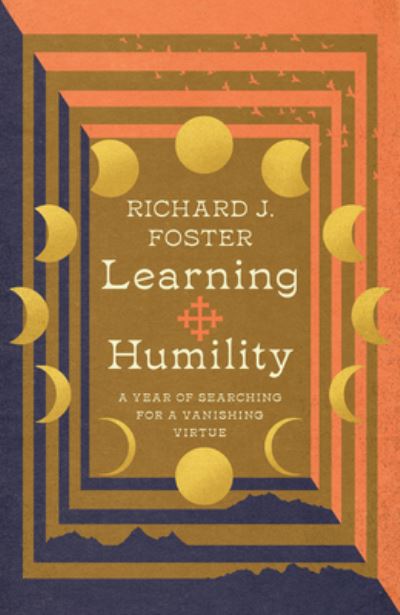 Cover for Richard J. Foster · Learning Humility – A Year of Searching for a Vanishing Virtue (Hardcover Book) (2022)