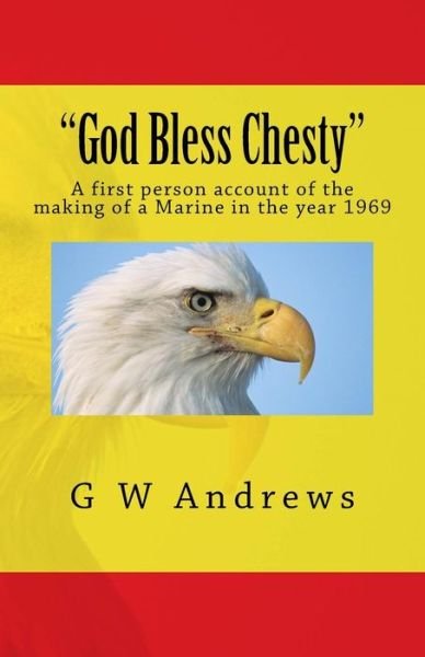 Cover for G W Andrews · `god Bless Chesty`: a First Person Account of the Making of a Marine in the Year 1969 (Taschenbuch) (2015)