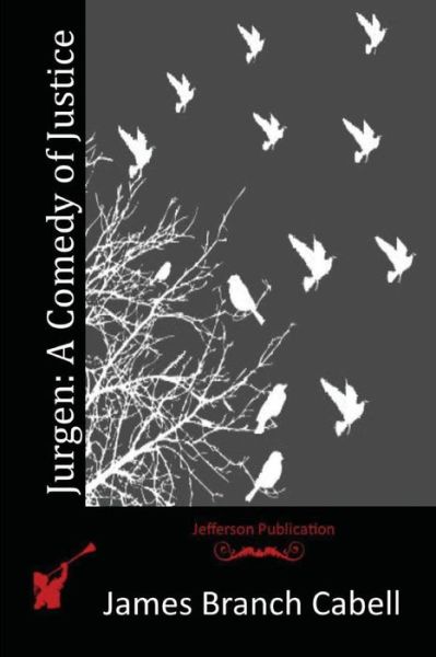 Jurgen: a Comedy of Justice - James Branch Cabell - Books - Createspace - 9781514239124 - June 5, 2015