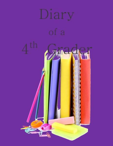 Cover for 10th Birthday Card in All Departments · Diary of a 4th Grader: a Write and Draw Diary of Your 4th Grade Year (Paperback Book) (2015)