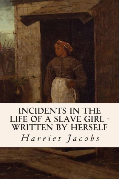 Cover for Harriet Jacobs · Incidents in the Life of a Slave Girl - Written by Herself (Taschenbuch) (2015)