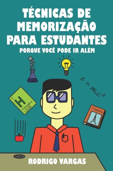 Cover for Rodrigo Vargas · Tecnicas de Memorizacao para Estudantes: Porque Voce Pode Ir Alem (Paperback Book) (2012)
