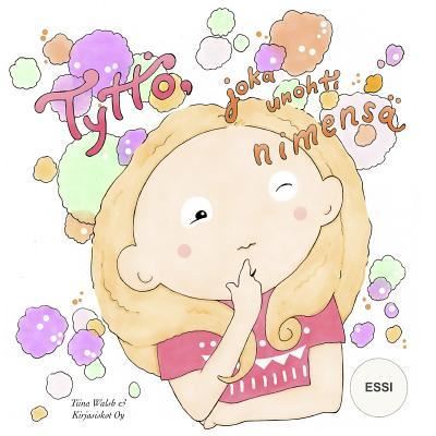 Cover for Tiina Walsh · Tyttoe, joka unohti nimensa ESSI (Paperback Book) (2015)