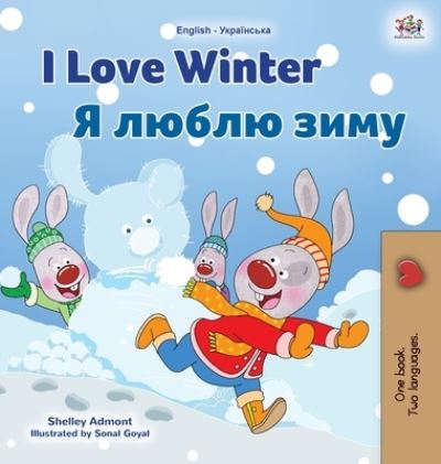 Cover for Shelley Admont · I Love Winter (English Ukrainian Bilingual Book for Kids) (Hardcover Book) (2021)