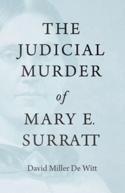 Cover for David Miller De Witt · Judicial Murder of Mary E. Surratt (Book) (2021)