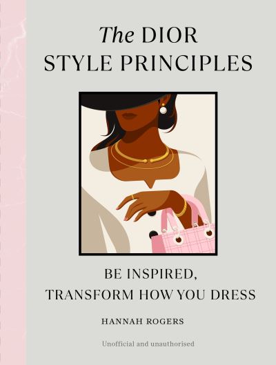 Cover for Hannah Rogers · The Dior Style Principles: Be inspired, transform how you dress - Style Principles (Hardcover Book) (2024)