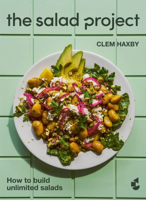 Cover for Clem Haxby · The Salad Project: How to build unlimited salads (Hardcover Book) (2025)