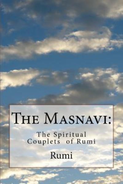 The Masnavi - Rumi - Books - Createspace Independent Publishing Platf - 9781530446124 - March 11, 2016