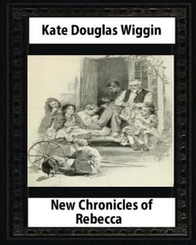Cover for Kate Douglas Wiggin · New Chronicles of Rebecca  by Kate Douglas Smith Wiggin (Paperback Book) (2016)
