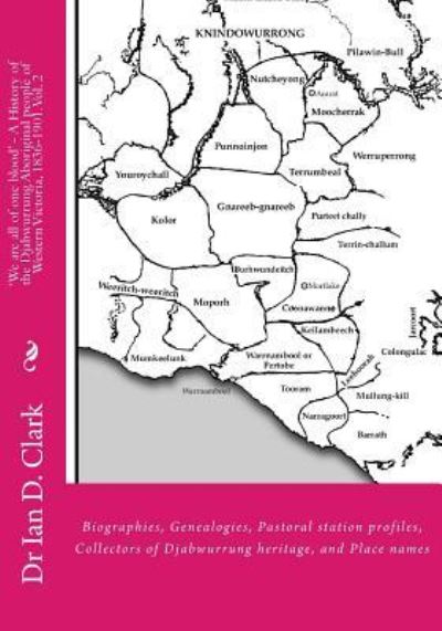 Cover for Dr Ian D Clark · 'We are all of one blood' - A History of the Djabwurrung Aboriginal people of Western Victoria, 1836-1901 (Pocketbok) (2016)