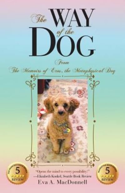The Way of the Dog - Eva a MacDonnell - Bøger - iUniverse - 9781532059124 - 27. oktober 2018
