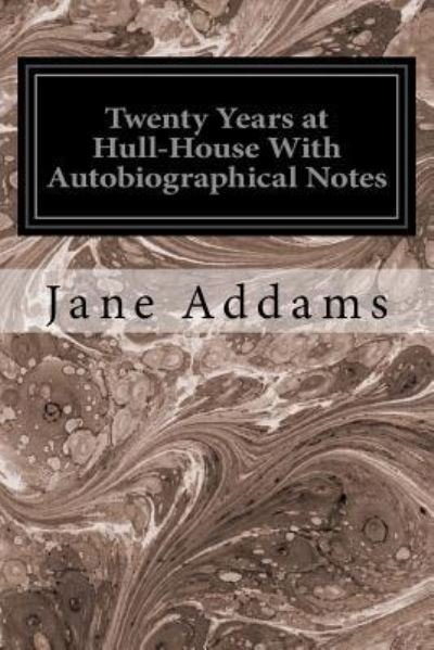 Cover for Jane Addams · Twenty Years at Hull-House With Autobiographical Notes (Pocketbok) (2016)