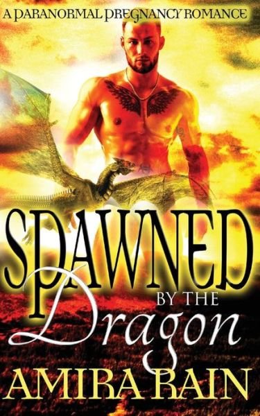 Cover for Amira Rain · Spawned By The Dragon (Paperback Bog) (2016)