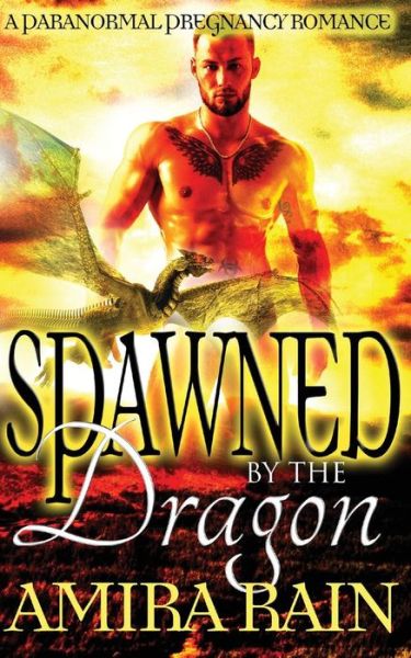 Amira Rain · Spawned By The Dragon (Paperback Book) (2016)