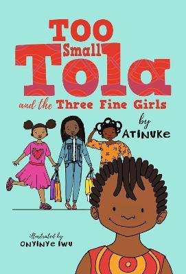 Cover for Atinuke · Too Small Tola and the Three Fine Girls (Paperback Book) (2023)