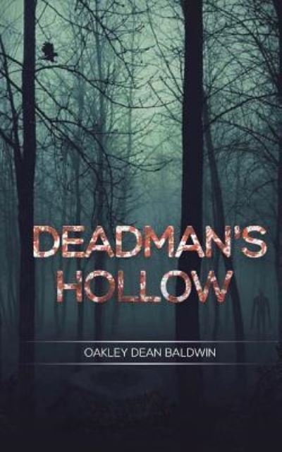 Deadman's Hollow - Oakley Dean Baldwin - Kirjat - Createspace Independent Publishing Platf - 9781537476124 - lauantai 3. syyskuuta 2016