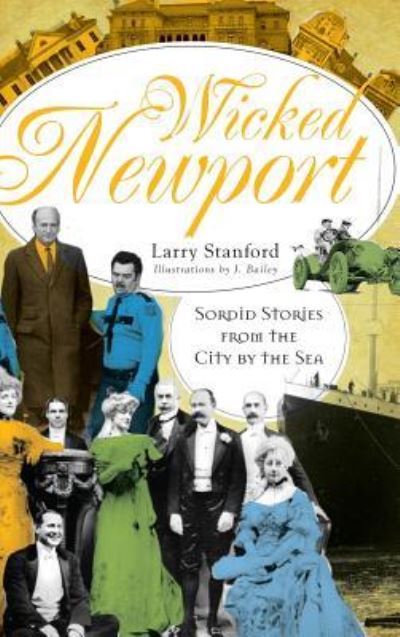 Wicked Newport - Larry Stanford - Książki - History Press Library Editions - 9781540218124 - 1 lipca 2008