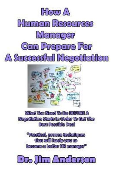 How A Human Resources Manager Can Prepare For A Successful Negotiation - Jim Anderson - Books - Createspace Independent Publishing Platf - 9781540528124 - November 19, 2016