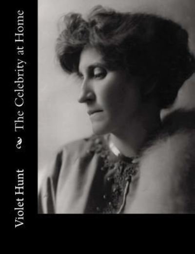 Cover for Violet Hunt · The Celebrity at Home (Paperback Book) (2016)