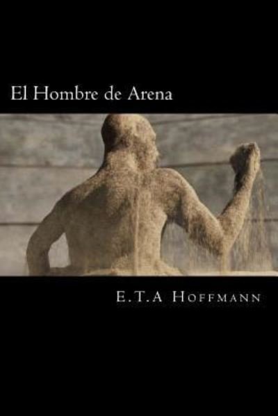 Cover for E T A Hoffmann · El Hombre de Arena (Spanish Editon) (Paperback Book) (2016)