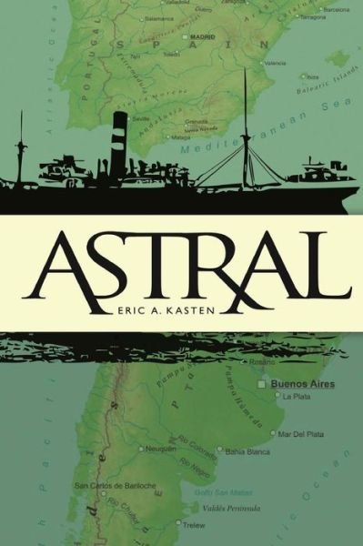 Astral - Eric Kasten - Kirjat - Createspace Independent Publishing Platf - 9781541000124 - keskiviikko 7. joulukuuta 2016