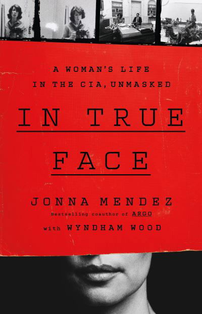 Cover for Jonna Mendez · In True Face: A Woman's Life in the CIA, Unmasked (Hardcover Book) (2024)