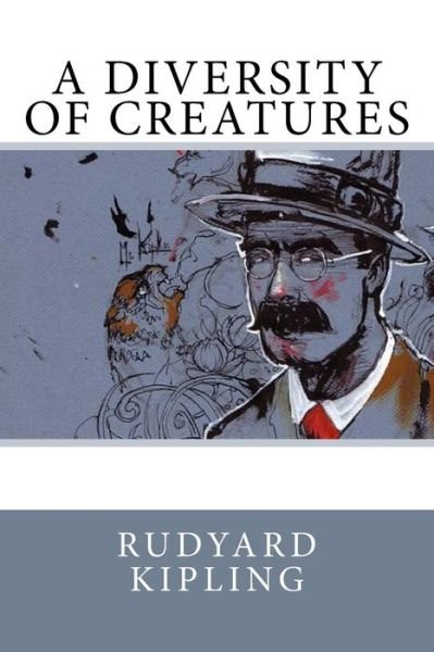 A Diversity of Creatures - Rudyard Kipling - Boeken - CreateSpace Independent Publishing Platf - 9781542904124 - 3 februari 2017