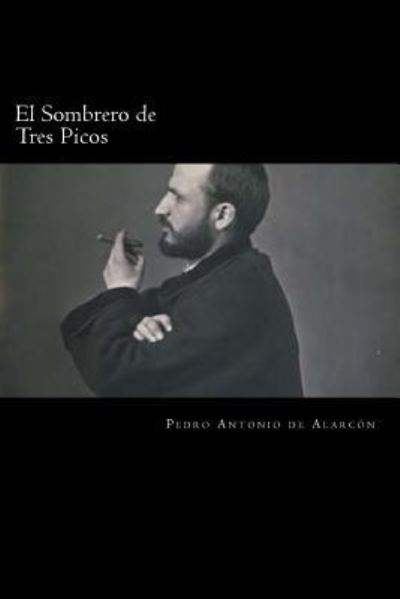 Cover for Pedro Antonio De Alarcon · El Sombrero de Tres Picos (Paperback Book) [Spanish edition] (2017)