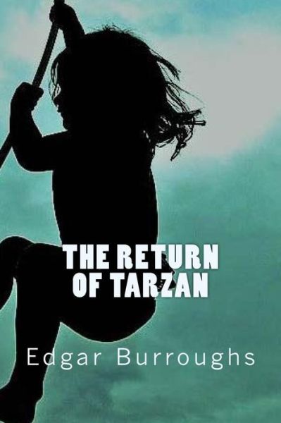 The Return of Tarzan - Edgar Rice Burroughs - Kirjat - CreateSpace Independent Publishing Platf - 9781545479124 - keskiviikko 19. huhtikuuta 2017