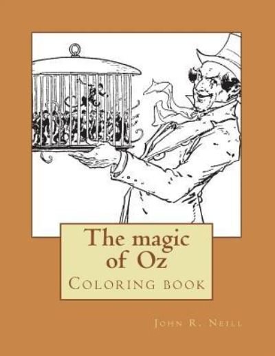 The Magic of Oz - John R Neill - Bücher - Createspace Independent Publishing Platf - 9781546469124 - 5. Mai 2017