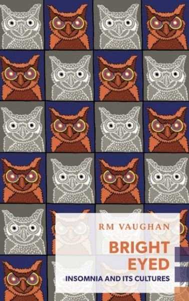 Cover for Rm Vaughan · Bright Eyed: Insomnia and Its Cultures (Pocketbok) (2015)