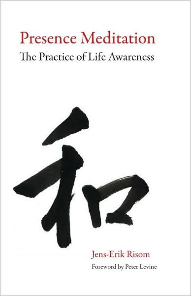 Cover for Jens-erik Risom · Presence Meditation: the Practice of Life Awareness (Paperback Book) (2010)