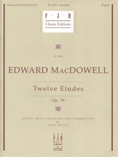 Edward MacDowell -- Twelve Etudes, Op. 39 - Edward MacDowell - Books - Alfred Music - 9781569396124 - June 1, 2023