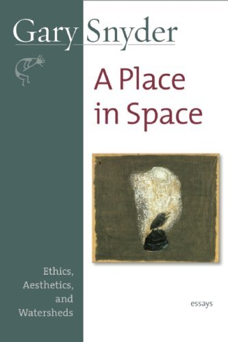 Cover for Gary Snyder · A Place in Space: Ethics, Aesthetics, and Watersheds (Paperback Book) [Revised edition] (2008)