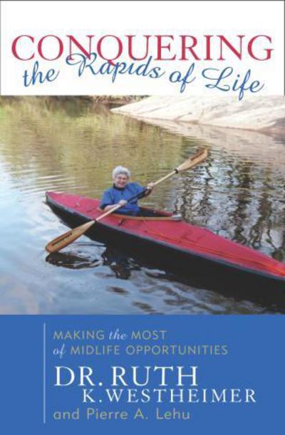 Cover for Ruth K. Westheimer · Conquering the Rapids of Life: Making the Most of Midlife Opportunities (Hardcover Book) (2003)