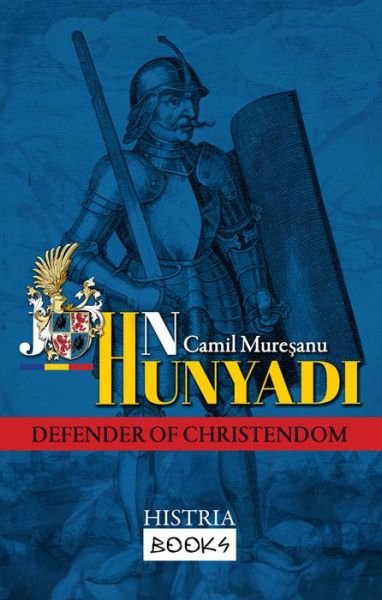 Cover for Camil Muresanu · John Hunyadi: Defender of Christendom (Paperback Bog) (2019)