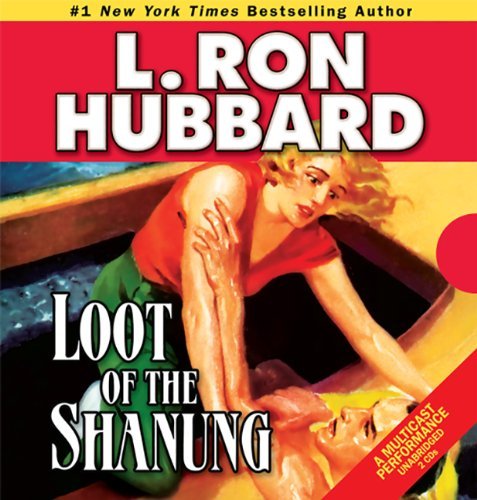 Cover for L. Ron Hubbard · Loot of the Shanung (Audiobook (CD)) [First Edition, Unabridged edition] (2014)