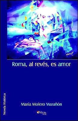 Roma, Al Reves, Es Amor - Maria Molero Maranon - Livros - Libros en Red - 9781597540124 - 16 de novembro de 2004