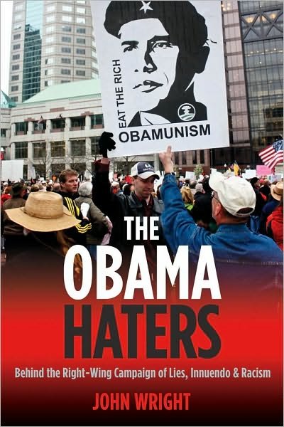 Cover for John Wright · The Obama Haters: Behind the Right-Wing Campaign of Lies, Innuendo &amp; Racism (Hardcover bog) (2011)
