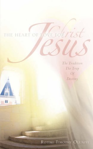 Cover for Rotimi Timothy Oluniyi · The Heart of Love for Christ Jesus (Paperback Bog) (2006)