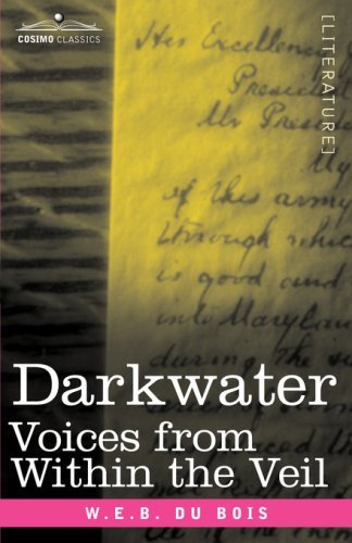 Darkwater: Voices from Within the Veil - W.e.b. Du Bois - Books - Cosimo Classics - 9781602068124 - October 15, 2007