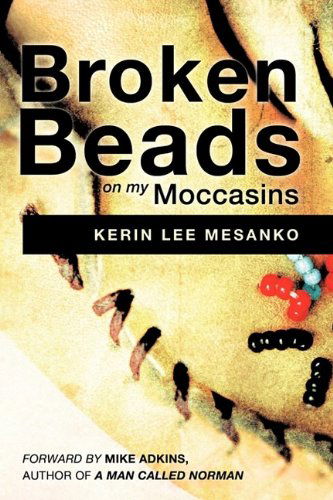 Cover for Kerin Lee Mesanko · Broken Beads on My Moccasins (Paperback Book) (2009)