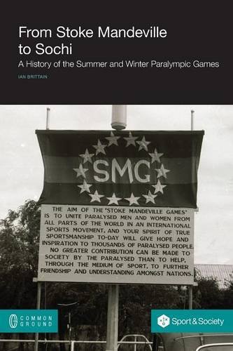 Cover for Brittain, Ian (University of Coventry UK) · From Stoke Mandeville to Sochi: A History of the Summer and Winter Paralympic Games (Paperback Book) (2014)