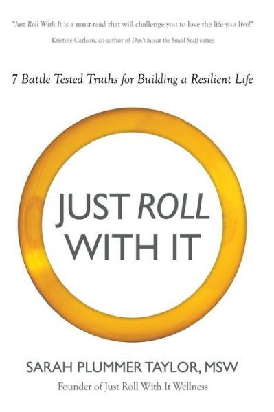 Cover for Sarah Plummer Taylor · Just Roll with It! 7 Battle Tested Truths for Building a Resilient Life (Paperback Book) (2015)