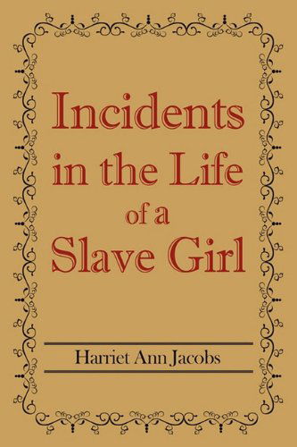 Cover for Harriet Ann Jacobs · Incidents in the Life of a Slave Girl (Paperback Book) (2011)