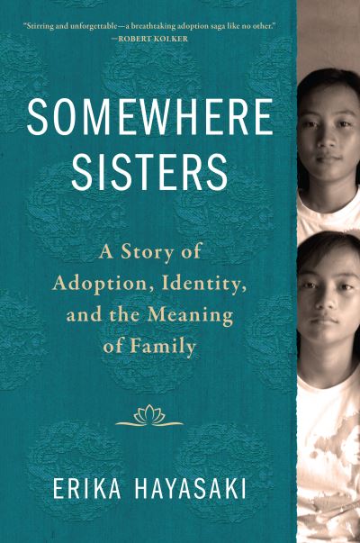 Somewhere Sisters: A Story of Adoption, Identity, and the Meaning of Family - Erika Hayasaki - Books - Workman Publishing - 9781616209124 - October 11, 2022