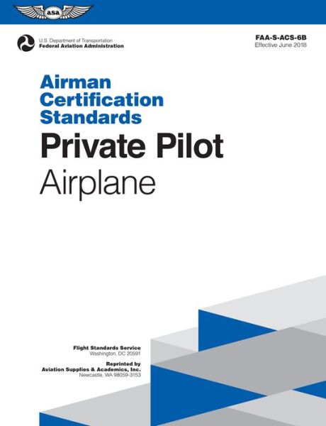 Cover for Federal Aviation Administration (FAA) · Private Pilot - Airplane Airman Certification Standards: Faa-S-Acs-6b (Paperback Book) [June 2018 edition] (2018)