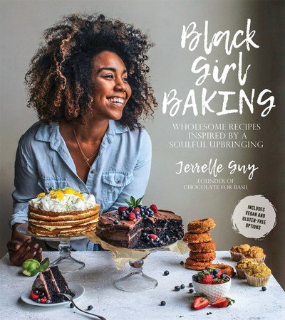 Cover for Jerrelle Guy · Black Girl Baking: Wholesome Recipes Inspired by a Soulful Upbringing (Paperback Book) (2018)
