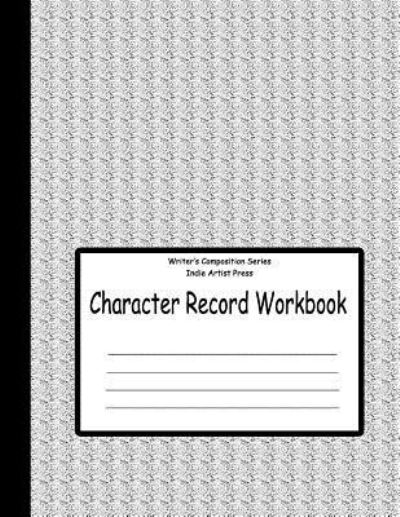 Cover for Indie Artist Press · Character Record Workbook (Paperback Book) (2017)