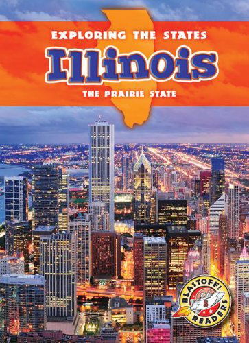 Cover for Amy Rechner · Illinois: the Prairie State (Blastoff Readers. Level 5) (Hardcover Book) (2013)